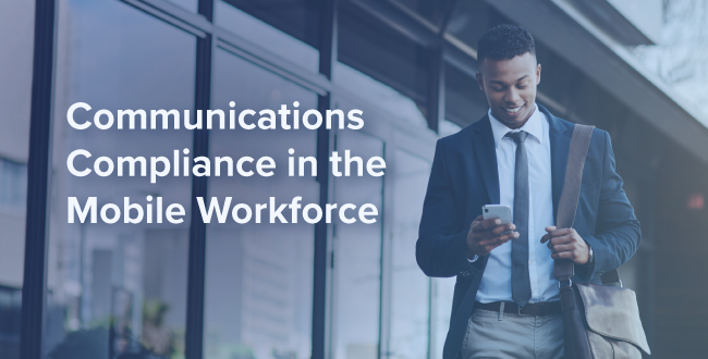 The New Compliance Game: Thriving in a Mobile Communication Landscape